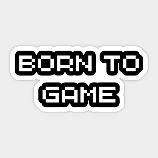 Born to game Sticker